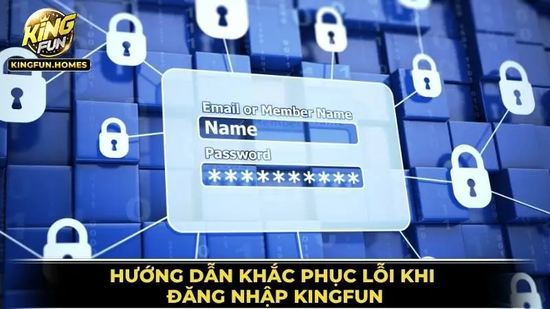 Đăng Nhập Kingfun 2 Khắc Phục Lỗi Khi Đăng Nhập Kingfun